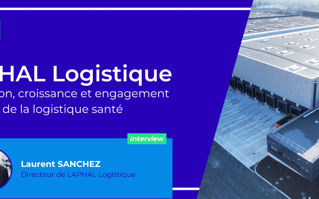 LAPHAL Logistique : innovation, croissance et engagement au cœur de la logistique santé 